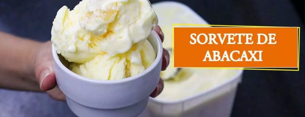 Sorvete Cremoso De Abacaxi De 4 Ingredientes Que Rende Muito
